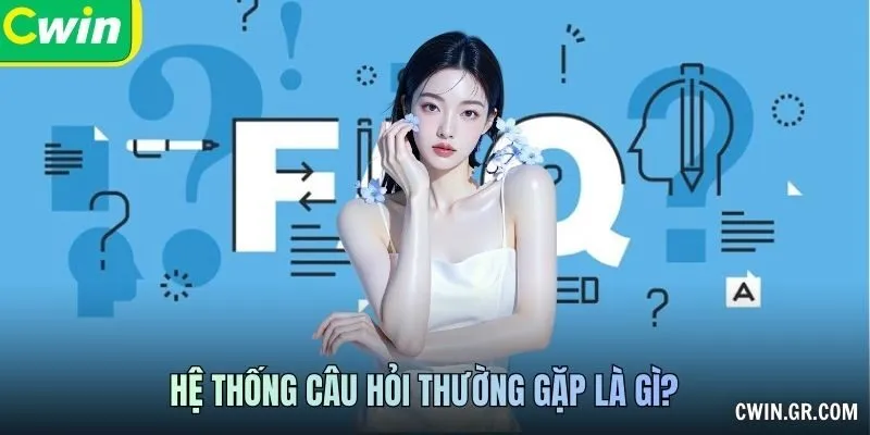 Hệ thống câu hỏi thường gặp là gì?