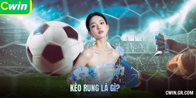 Kèo Rung Là Gì – Bắt Chớp Nhoáng, Ăn Tỷ Lệ Liền Tay