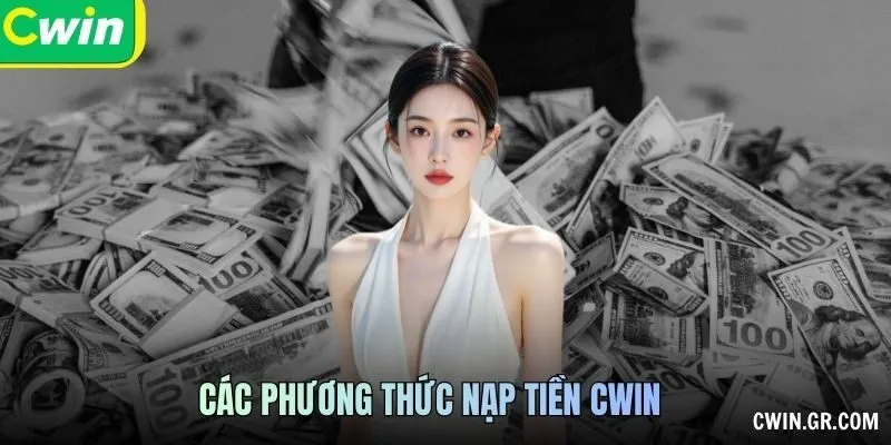 Các phương thức Nạp tiền CWIN 